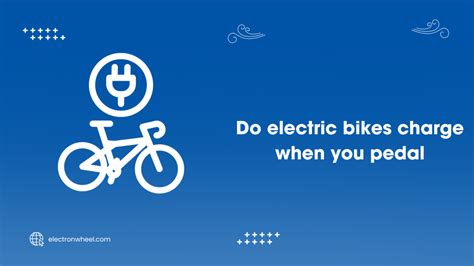 Do Electric Bikes Charge When You Pedal? Exploring the Myths and Realities of Regenerative Braking